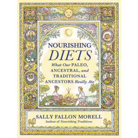 Nourishing Diets: How Paleo, Ancestral and Traditional Peoples Really Ate
