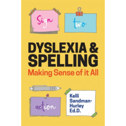 Dyslexia and Spelling: Making Sense of It All