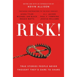 Risk!: 50 True Stories of the Bold Experiences that Define Us