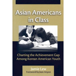 Asian Americans in Class: Charting the Achievement Gap Among Korean American Youth