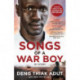 Songs of a War Boy: The bestselling biography of Deng Adut - a child soldier, refugee and man of hope