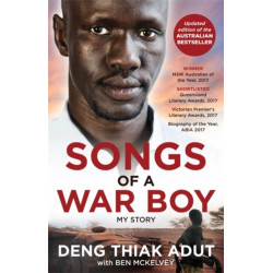 Songs of a War Boy: The bestselling biography of Deng Adut - a child soldier, refugee and man of hope