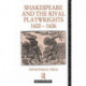 SHAKESPEARE & THE RIVAL PLAYWRIGHTS 1600