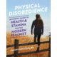 Physical Disobedience: An Unruly Guide to Health and Stamina for the Modern Feminist