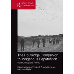 The Routledge Companion to Indigenous Repatriation: Return, Reconcile, Renew