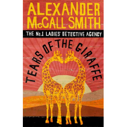 Tears of the Giraffe: The multi-million copy bestselling No. 1 Ladies' Detective Agency series