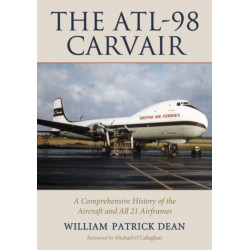 The ATL-98 Carvair: A Comprehensive History of the Aircraft and All 21 Airframes