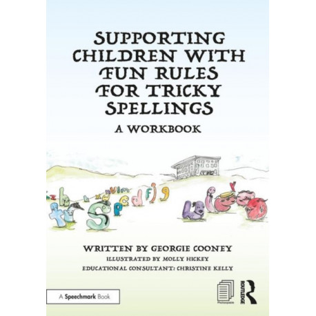 Supporting Children with Fun Rules for Tricky Spellings: An Illustrated Workbook
