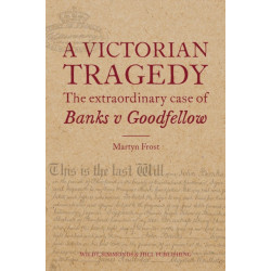 A Victorian Tragedy: The Extraordinary Case of Banks v Goodfellow