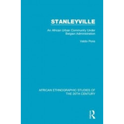 Stanleyville: An African Urban Community Under Belgian Administration