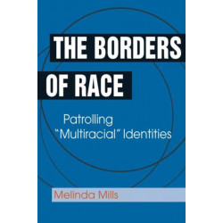 The Borders of Race: Patrolling "Multiracial" Identities