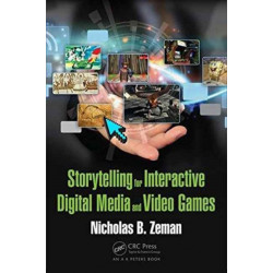 Storytelling for Interactive Digital Media and Video Games