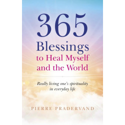 365 Blessings to Heal Myself and the World: Really living one’s spirituality in everyday life