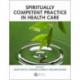 Spiritually Competent Practice in Health Care