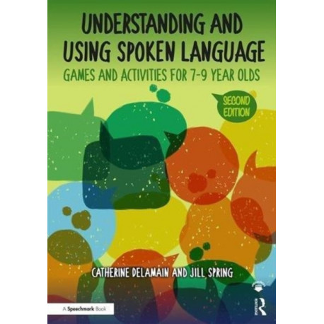 Understanding and Using Spoken Language: Games and Activities for 7-9 year olds