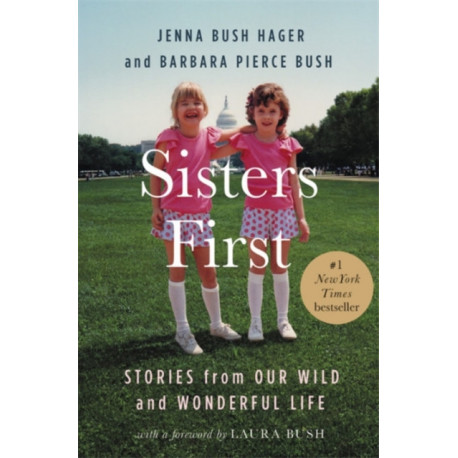 Sisters First: Stories from Our Wild and Wonderful Life