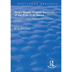 Three Middle-English Versions of the Rule of St. Benet: Two Contemporary Rituals for the Ordination of Nuns