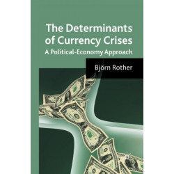 The Determinants of Currency Crises: A Political-Economy Approach