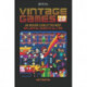 Vintage Games 2.0: An Insider Look at the Most Influential Games of All Time