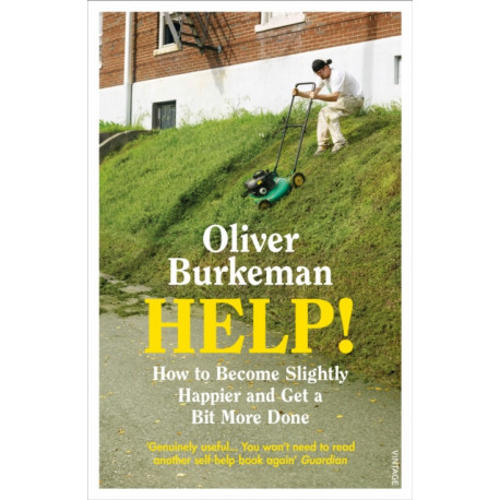 HELP!: How to Become Slightly Happier and Get a Bit More Done
