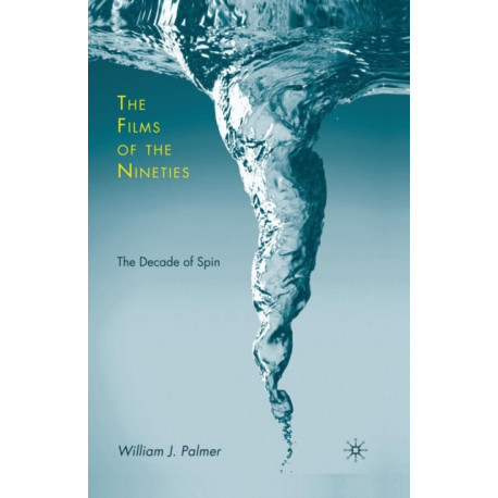 The Films of the Nineties: The Decade of Spin