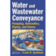Water and Wastewater Conveyance: Pumping, Hydraulics, Piping, and Valves