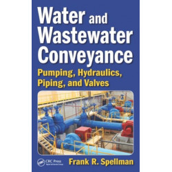 Water and Wastewater Conveyance: Pumping, Hydraulics, Piping, and Valves