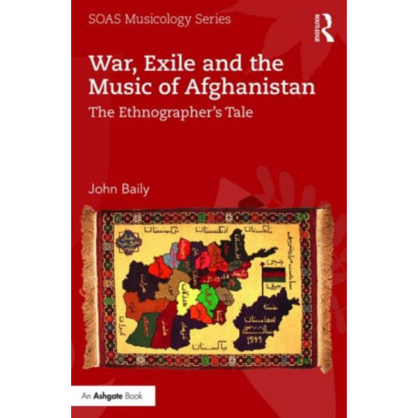 War, Exile and the Music of Afghanistan: The Ethnographer’s Tale
