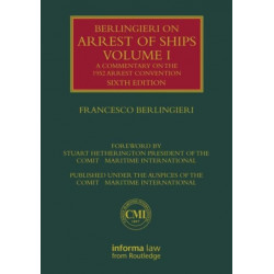 A Berlingieri on Arrest of Ships Volume I: A Commentary on the 1952 Arrest Convention