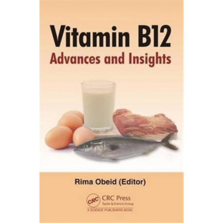 Vitamin B12: Advances and Insights