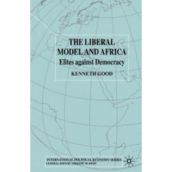 The Liberal Model and Africa: Elites Against Democracy