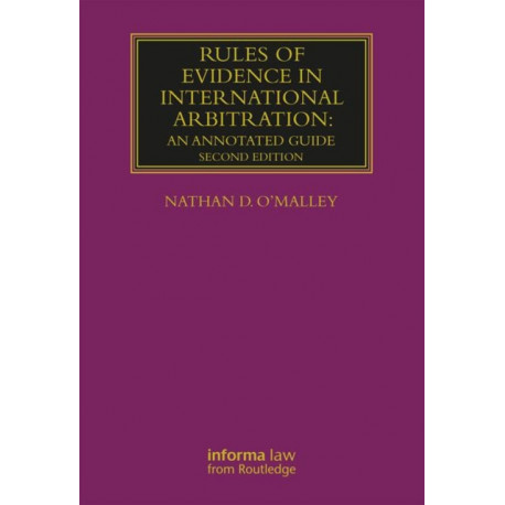 Rules of Evidence in International Arbitration: An Annotated Guide