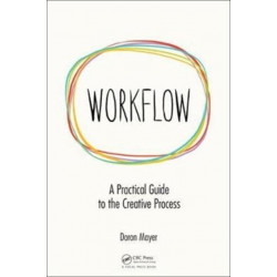 Workflow: A Practical Guide to the Creative Process