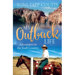 My Outback Life: The sequel to the bestselling memoir A Sunburnt Childhood