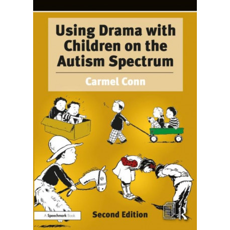 Using Drama with Children on the Autism Spectrum: A Resource for Practitioners in Education and Health