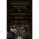 The President's Book of Secrets: The Untold Story of Intelligence Briefings to America's Presidents from Kennedy to Obama