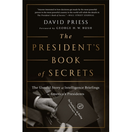 The President's Book of Secrets: The Untold Story of Intelligence Briefings to America's Presidents from Kennedy to Obama