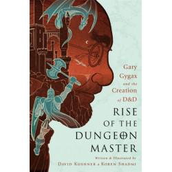 Rise of the Dungeon Master (Illustrated Edition): Gary Gygax and the Creation of D&D