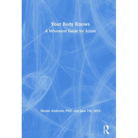 Your Body Knows: A Movement Guide for Actors