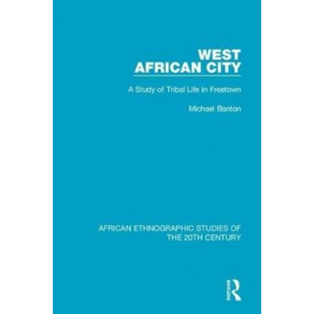 West African City: A Study of Tribal Life in Freetown