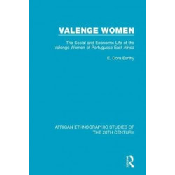 Valenge Women: Social and Economic Life of the Valenge Women of Portuguese East Africa