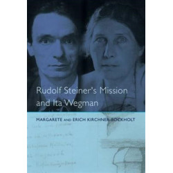 Rudolf Steiner's Mission and Ita Wegman