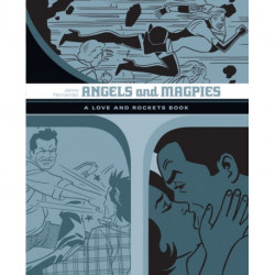 Angels and Magpies: The Love and Rockets Library Vol. 13