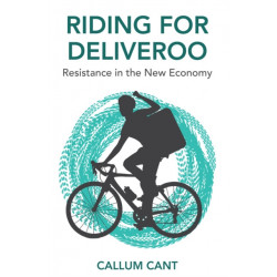 Riding for Deliveroo: Resistance in the New Economy