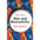 Men and Masculinity: The Basics: The Basics