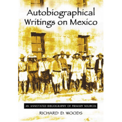Autobiographical Writings on Mexico: An Annotated Bibliography of Primary Sources