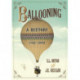 Ballooning: A History, 1782-1900