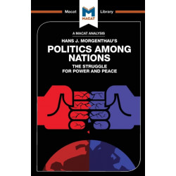 An Analysis of Hans J. Morgenthau's Politics Among Nations: Politics Among Nations