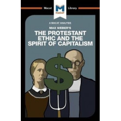 An Analysis of Max Weber's The Protestant Ethic and the Spirit of Capitalism