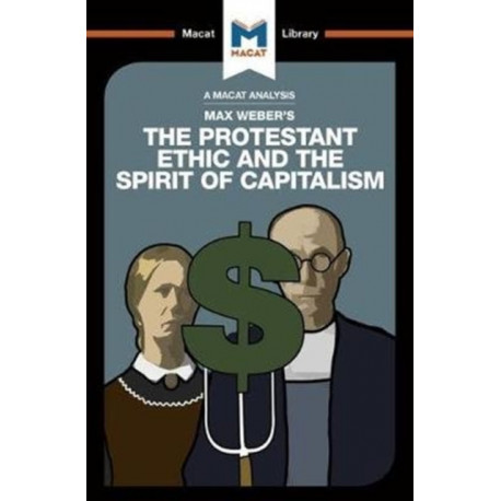 An Analysis of Max Weber's The Protestant Ethic and the Spirit of Capitalism